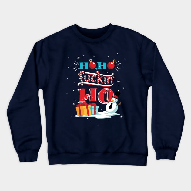 Ho, Ho Fuc*in' Ho Crewneck Sweatshirt by Studio Mootant